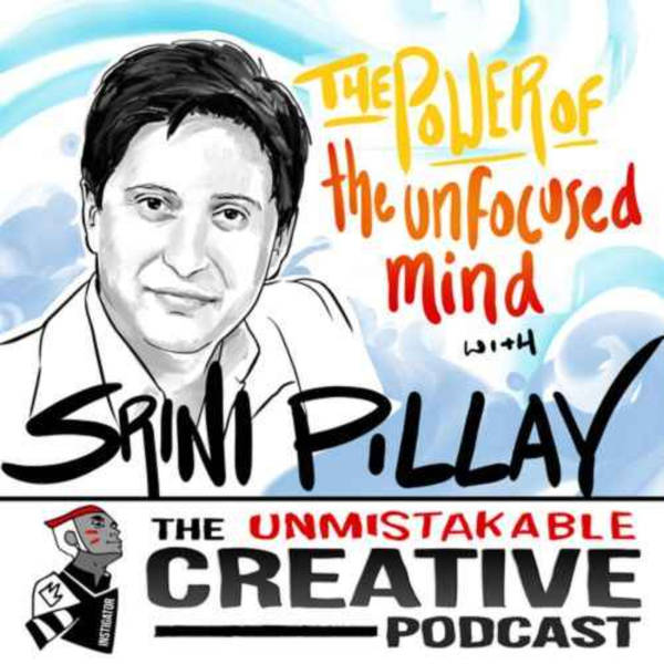 Life of Purpose: Srini Pillay | The Power of the Unfocused Mind