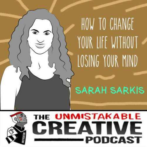 Life of Purpose: Sarah Sarkis | How to Change Your Life Without Losing Your Mind