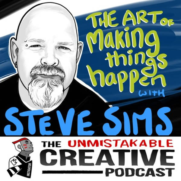 Listener Favorites: Steve Sims | The Art of Making Things Happen