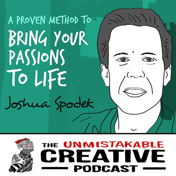 Josh Spodek: A Proven Method to Bring Your Passions to Life