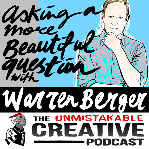 Best Of: Asking a More Beautiful Question with Warren Berger