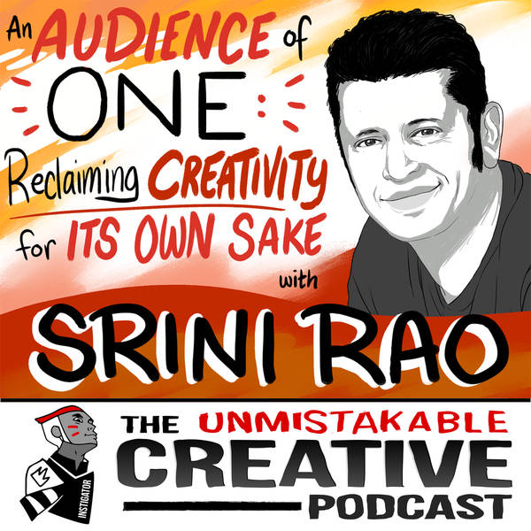 Srini Rao: An Audience of One: Reclaiming Creativity for Its Own Sake