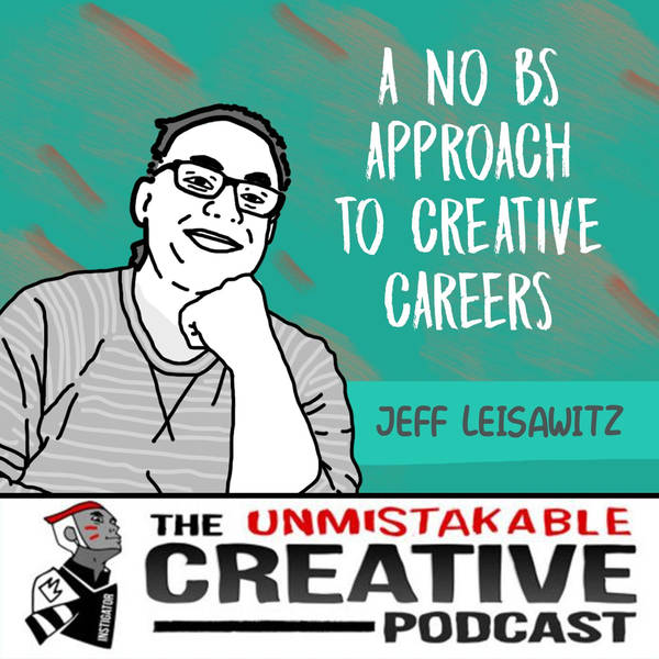 Listener Favorites: Jeff Leisawitz: A No BS Approach to Creative Careers
