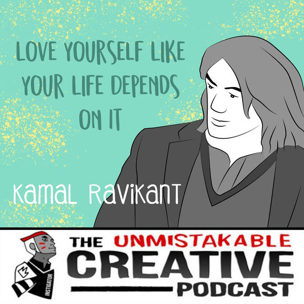 Kamal Ravikant: Love Yourself Like Your Life Depends on It