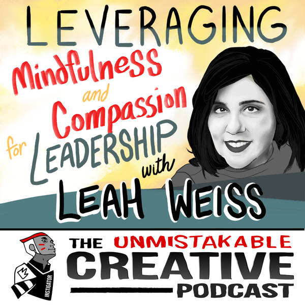 Leah Weiss: Leveraging Mindfulness and Compassion for Leadership