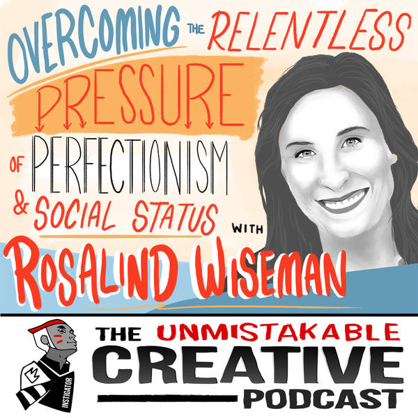 Rosalind Wiseman: Overcoming the Relentless Pressure of Perfectionism and Social Status
