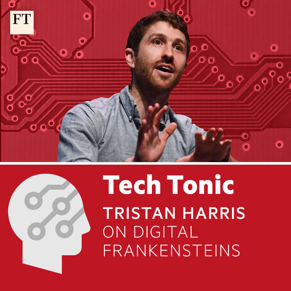 Tristan Harris on digital Frankensteins