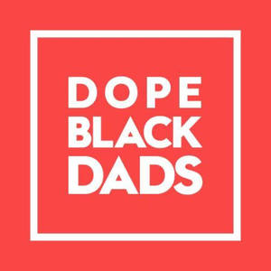 Dope Black Dads Podcast image