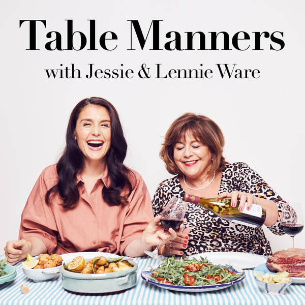 Table Manners with Jessie and Lennie Ware - Podcast | Global Player