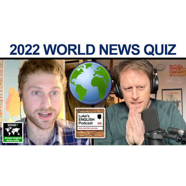 801. WORLD NEWS QUIZ 2022 with Stephen from SEND7