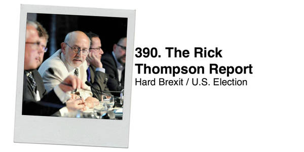 390. The Rick Thompson Report: Hard Brexit / U.S. Election
