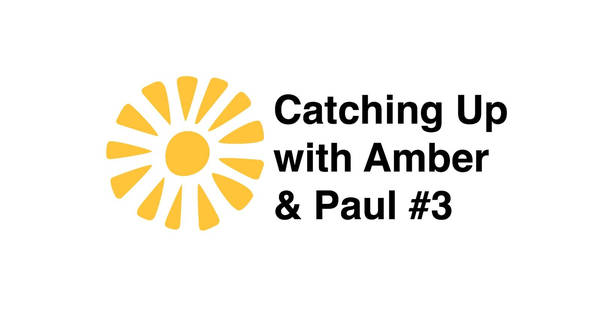 380. Catching Up with Amber and Paul #3