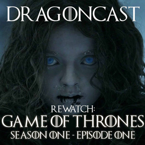 Game of Thrones Rewatch Episode: S1 E1 - Winter is Coming.