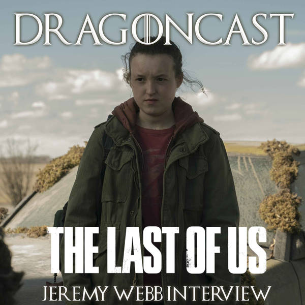 The Last of Us: Jeremy Webb Interview