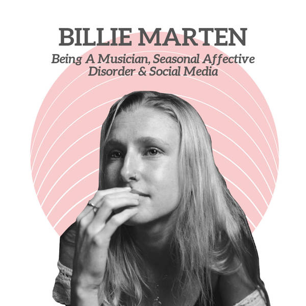 Billie Marten - Being a Musician, Seasonal Affective Disorder & Social Media