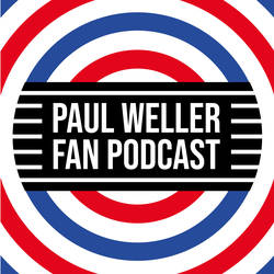 Paul Weller Fan Podcast image