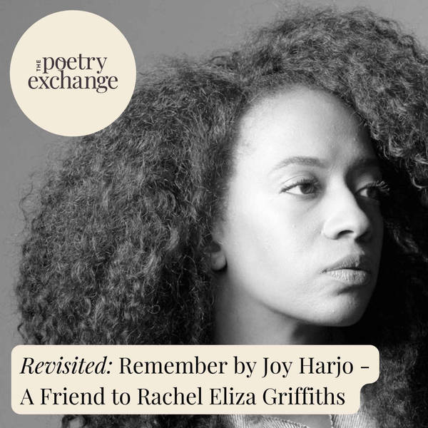 80. REVISITED: Remember by Joy Harjo - A Friend to Rachel Eliza Griffiths