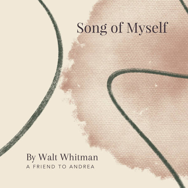 65. Song Of Myself by Walt Whitman - A Friend To Andrea