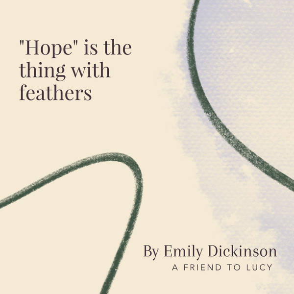 50. "Hope" is the thing with feathers by Emily Dickinson - A Friend to Lucy