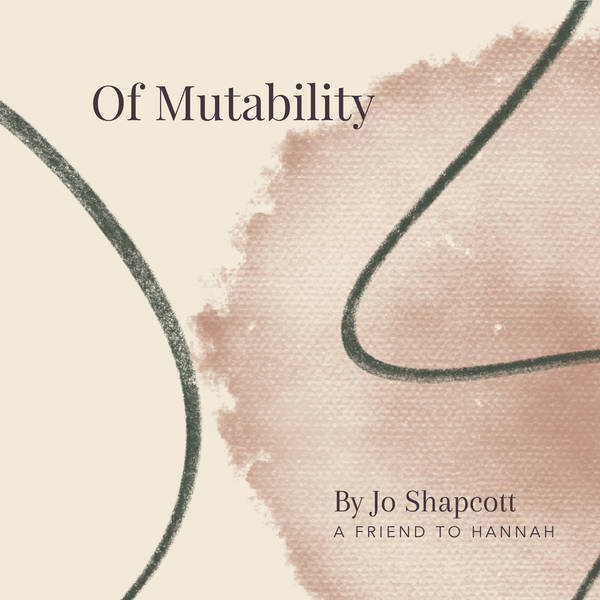 34. Of Mutability by Jo Shapcott - A Friend To Hannah