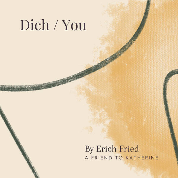 31. Dich / You by Erich Fried - A Friend To Katharine