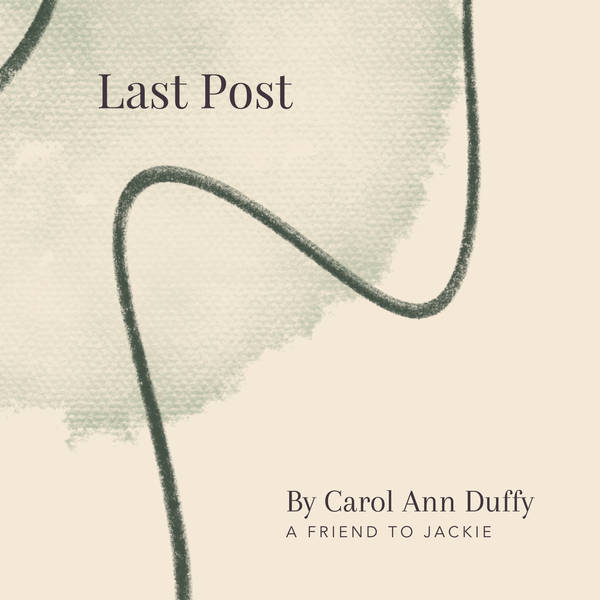 29. Last Post By Carol Ann Duffy - A Friend To Jackie
