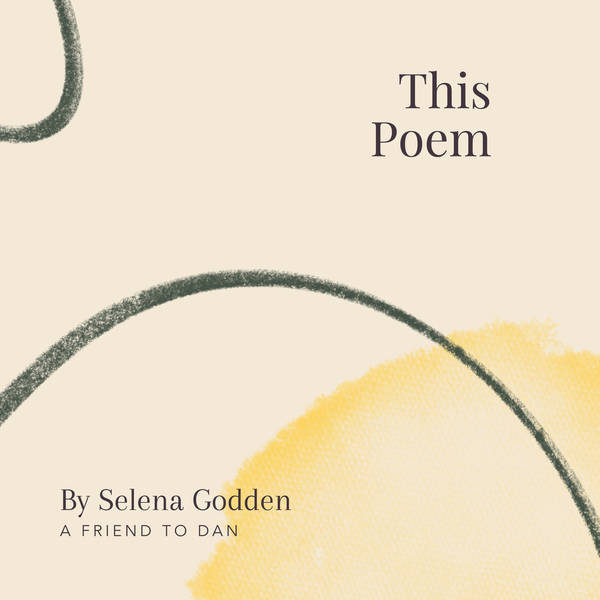19. This Poem by Salena Godden - A Friend to Dan Simpson
