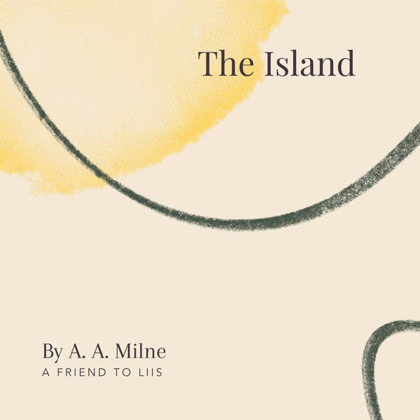 16. The Island By A.A. Milne - A Friend To Liis