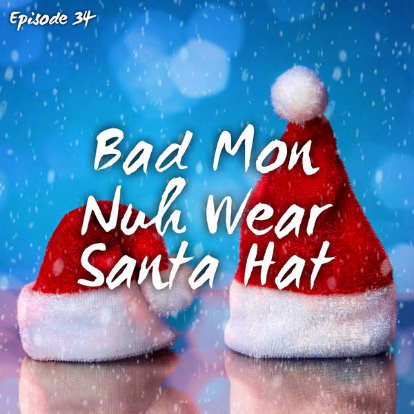 Bad Mon Nuh Wear Santa Hat