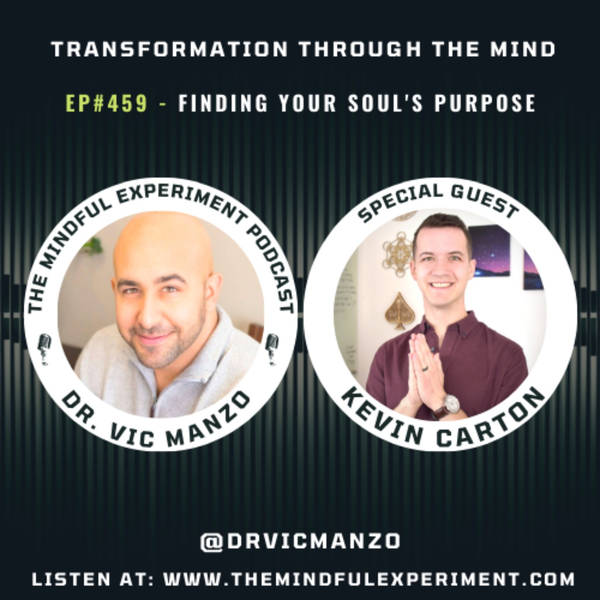 EP#459 - Finding Your Soul's Purpose with Guest: Kevin Carton