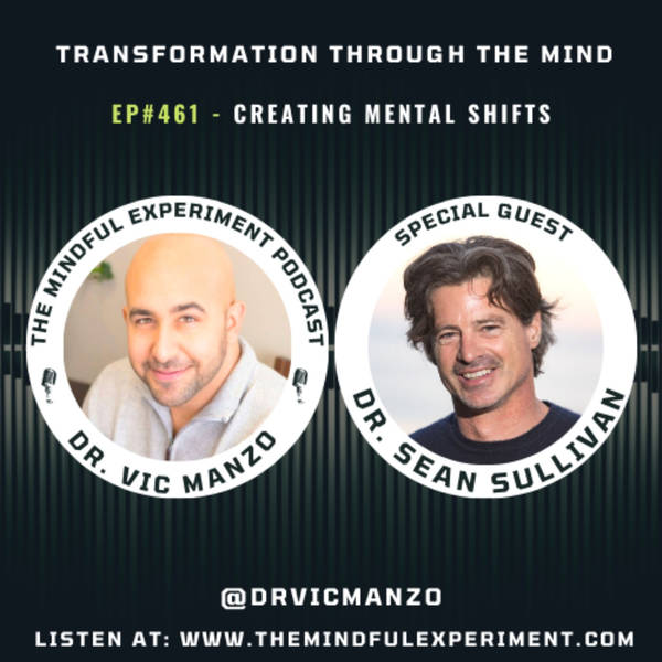 EP#461 - Creating Mental Shifts with Guest: Sean Sullivan