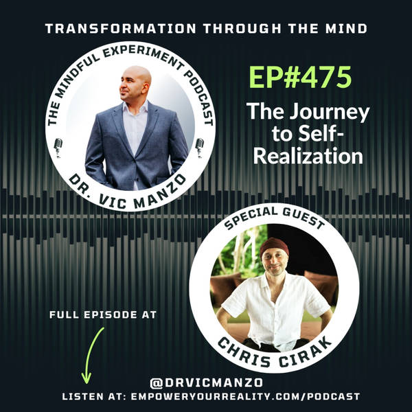 EP#475 - The Journey to Self-Realization with Guest: Chris Cirak