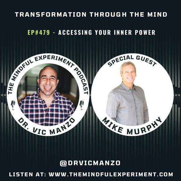 EP#479 - Accessing Your Inner Power with Guest: Mike Murphy