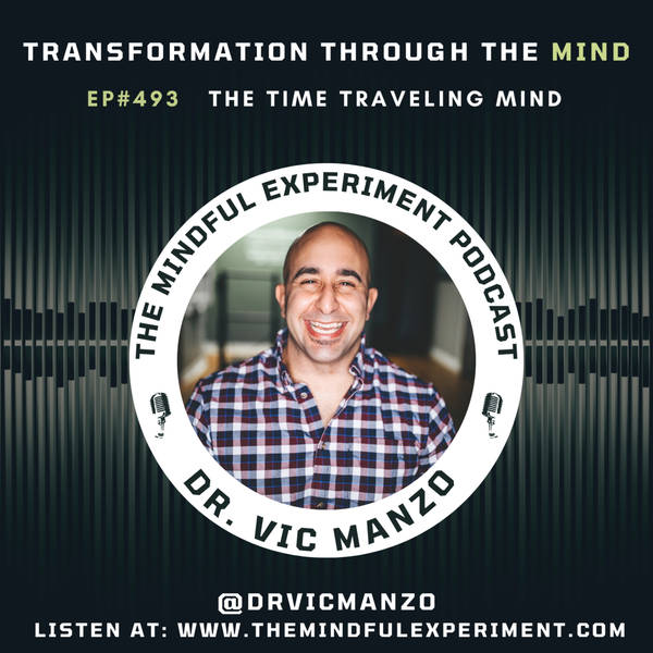 EP#493 - The Time Traveling Mind