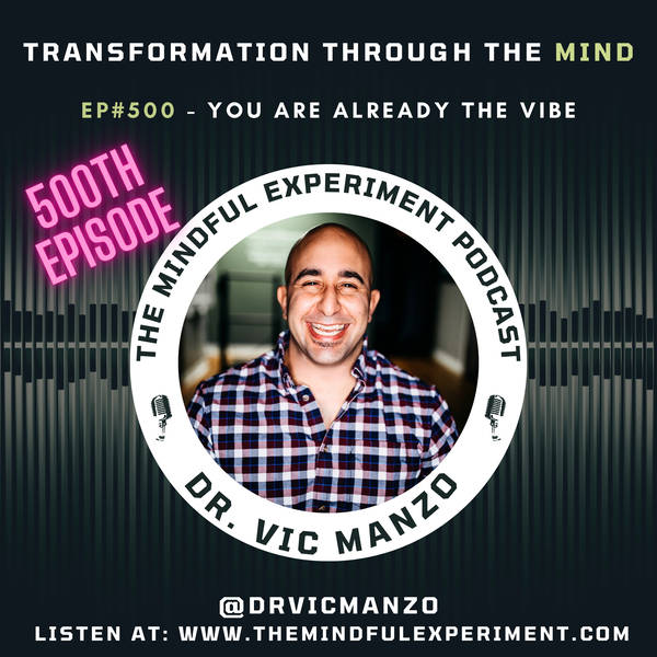 EP#500 - You Are Already the Vibe
