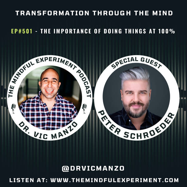 EP#501 - The Importance of Doing Things at 100% with Special Guest: Peter Shroeder
