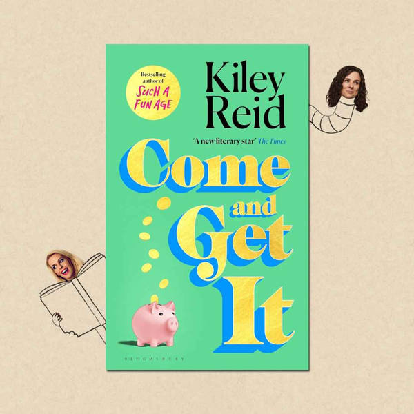 Come and Get It by Kiley Reid