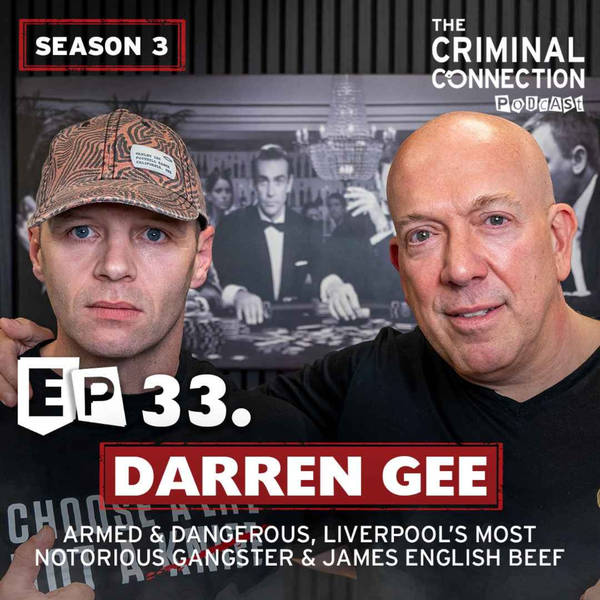 Episode 33: Darren Gee - Armed & Dangerous, Liverpool's Most Notorious Gangster & James English Beef