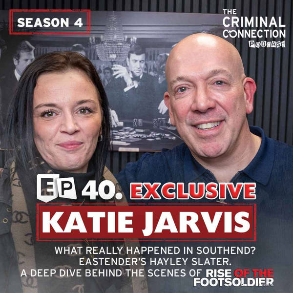 Episode 40: Katie Jarvis - Behind the scenes of Rise of the Footsoldier, Eastender’s Hayley Slater & What really happened in Southend?