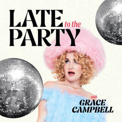 Late To The Party With Grace Campbell image