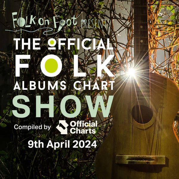 Official Folk Albums Chart Show—9th April 2024