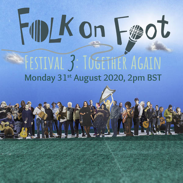 Bonus Episode: Folk on Foot Festival 3: TOGETHER AGAIN: Highlights