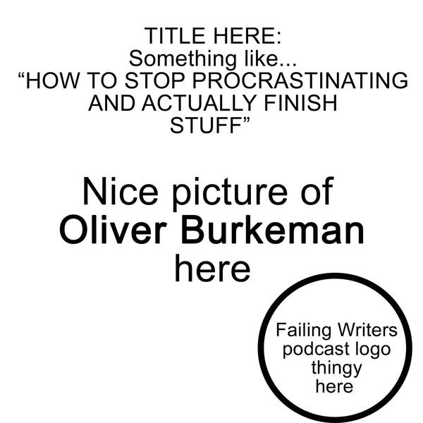 S4 Ep16: Let's put off procrastinating, with Oliver Burkeman