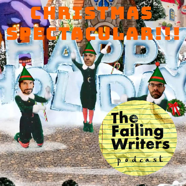 S1 Ep35: The Failing Writer's Christmas Special Spectacular!