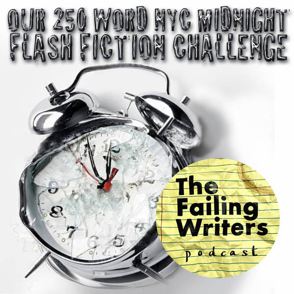 S1 Ep33: Our 250 word NYC midnight flash fiction challenge