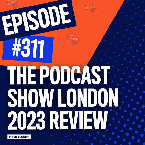 The Podcast Show London Review (2023)