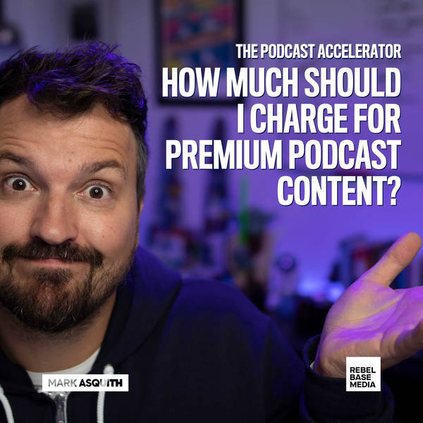 How Much Should I Charge For Premium Podcast Content?