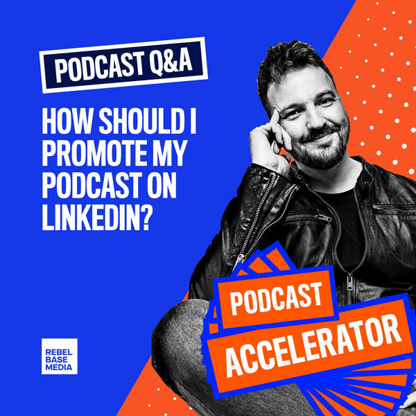 Podcast Q&A: How to Promote Your Podcast on LinkedIn