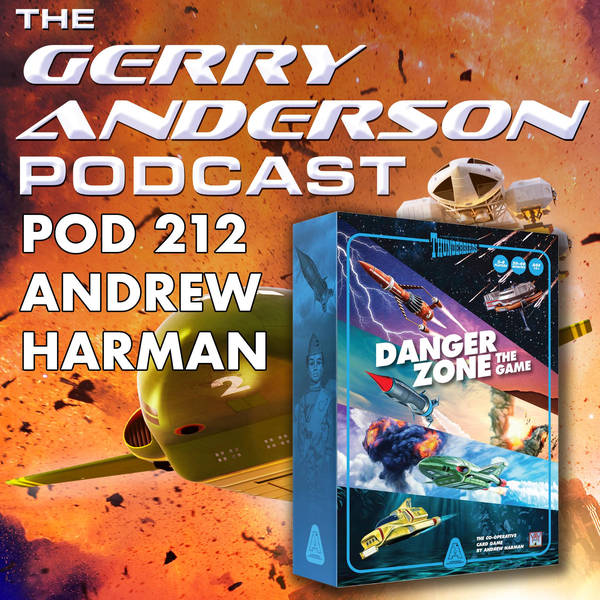 Pod 212: Andrew Harman in the Thunderbirds Danger Zone