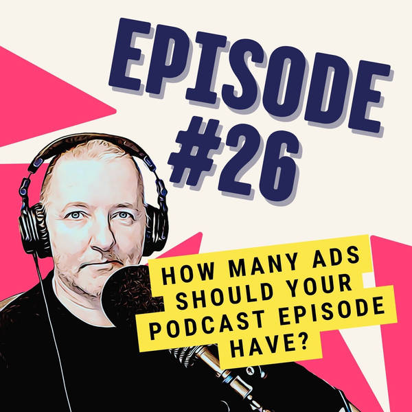 How Many Ads Should Your Podcast Episode Have?